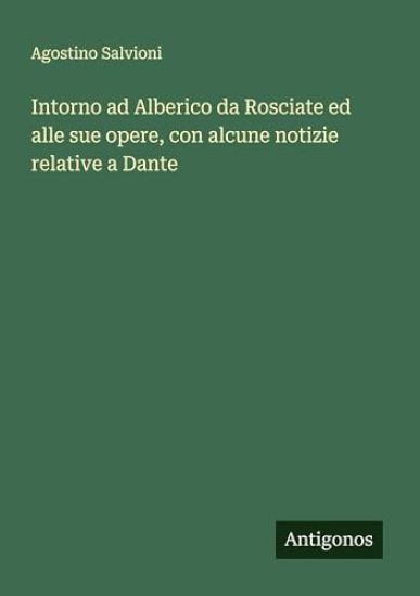 Intorno ad Alberico da Rosciate ed alle sue opere, con alcune notizie relative a Dante
