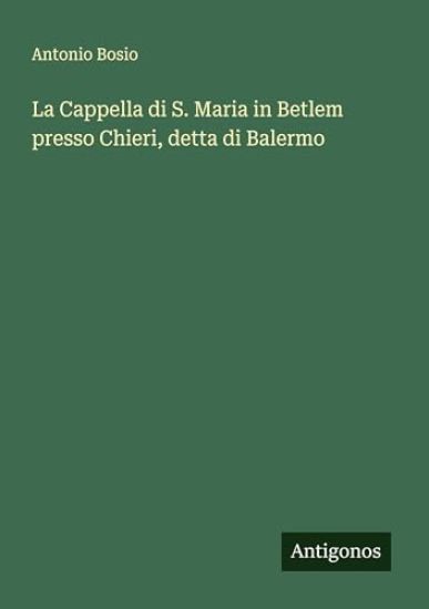 La Cappella di S. Maria in Betlem presso Chieri, detta di Balermo