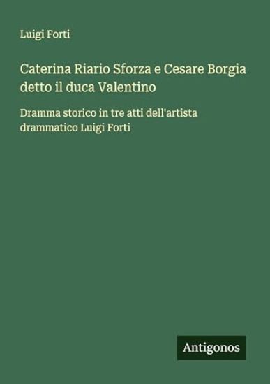 Caterina Riario Sforza e Cesare Borgia detto il duca Valentino