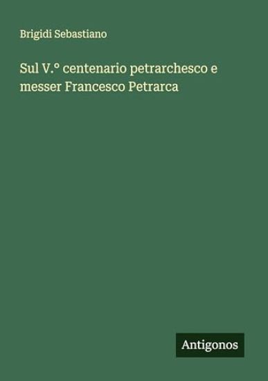 Sul V.° centenario petrarchesco e messer Francesco Petrarca