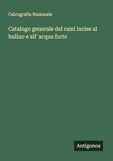 Catalogo generale del rami incise al bulino e all' acqua forte