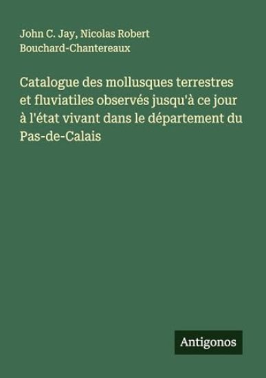 Catalogue des mollusques terrestres et fluviatiles observés jusqu'à ce jour à l'état vivant dans le département du Pas-de-Calais