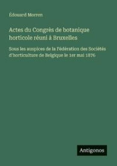 Actes du Congrès de botanique horticole réuni à Bruxelles