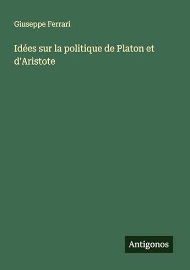 Idées sur la politique de Platon et d'Aristote