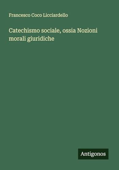 Catechismo sociale, ossia Nozioni morali giuridiche