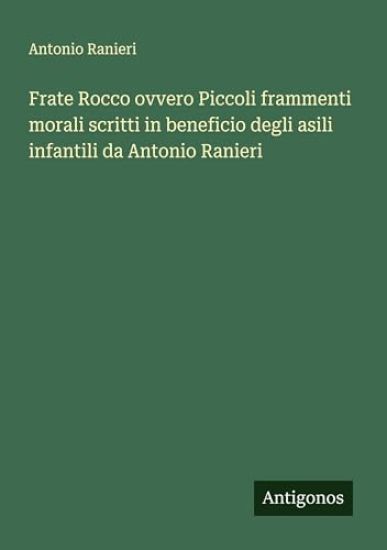Frate Rocco ovvero Piccoli frammenti morali scritti in beneficio degli asili infantili da Antonio Ranieri