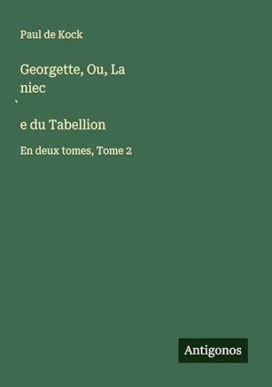 Georgette, Ou, La niec`e du Tabellion