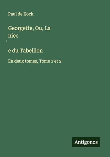 Georgette, Ou, La niec`e du Tabellion