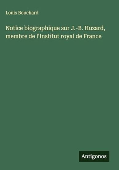 Notice biographique sur J.-B. Huzard, membre de l'Institut royal de France