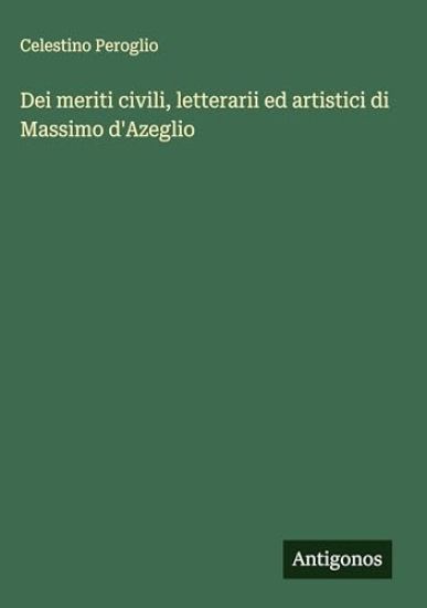 Dei meriti civili, letterarii ed artistici di Massimo d'Azeglio