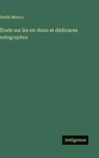 Étude sur les ex-dono et dédicaces autographes