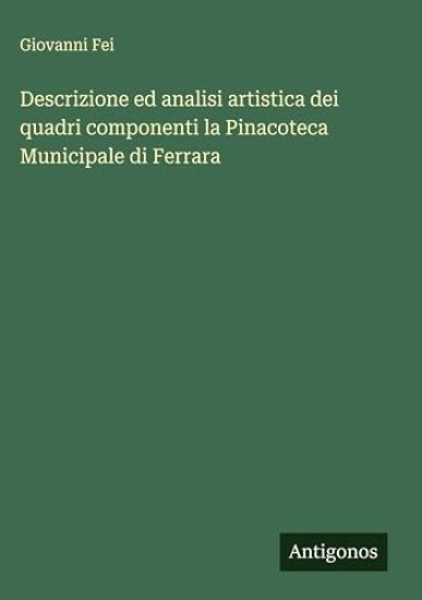 Descrizione ed analisi artistica dei quadri componenti la Pinacoteca Municipale di Ferrara