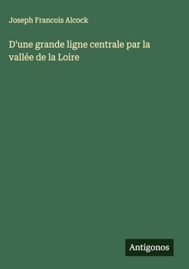 D'une grande ligne centrale par la vallée de la Loire