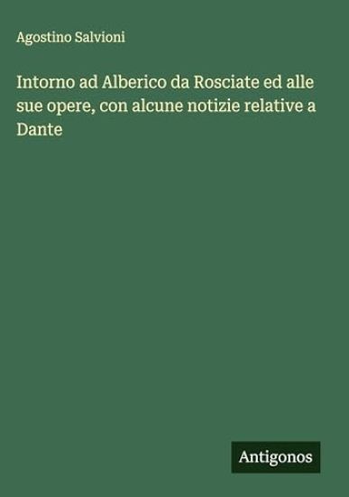 Intorno ad Alberico da Rosciate ed alle sue opere, con alcune notizie relative a Dante