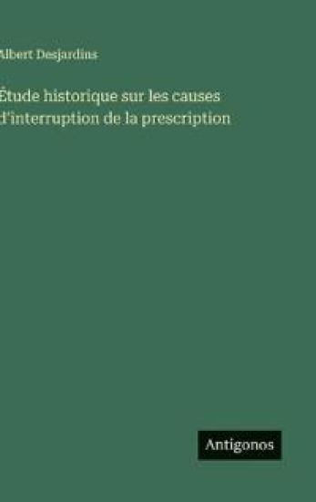 Étude historique sur les causes d'interruption de la prescription