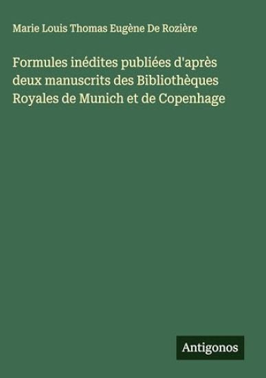 Formules inédites publiées d'après deux manuscrits des Bibliothèques Royales de Munich et de Copenhage