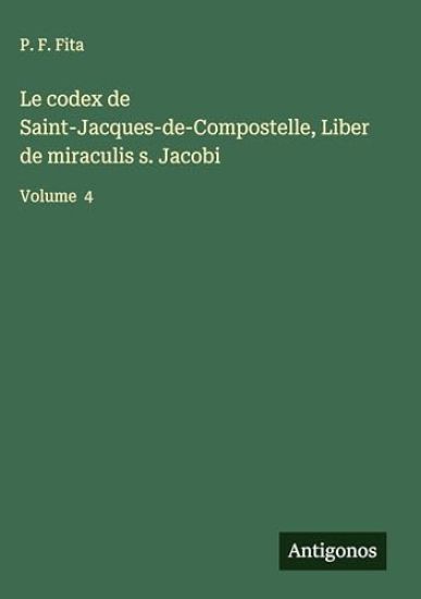 Le codex de Saint-Jacques-de-Compostelle, Liber de miraculis s. Jacobi