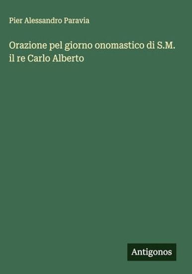 Orazione pel giorno onomastico di S.M. il re Carlo Alberto