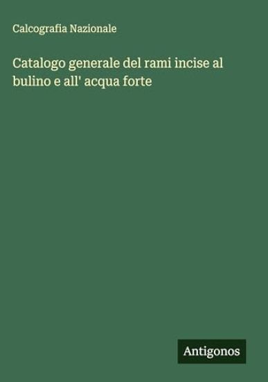 Catalogo generale del rami incise al bulino e all' acqua forte