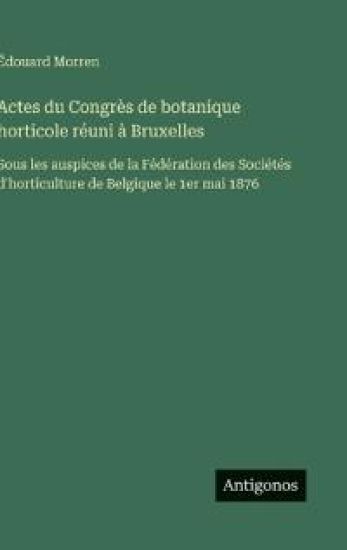 Actes du Congrès de botanique horticole réuni à Bruxelles