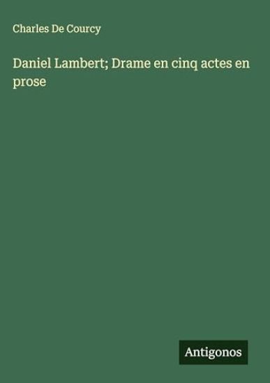 Daniel Lambert; Drame en cinq actes en prose
