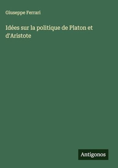 Idées sur la politique de Platon et d'Aristote