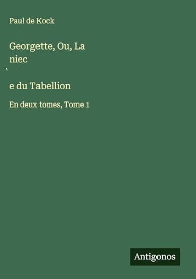 Georgette, Ou, La niec`e du Tabellion