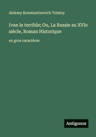 Ivan le terrible; Ou, La Russie au XVIe siècle, Roman Historique