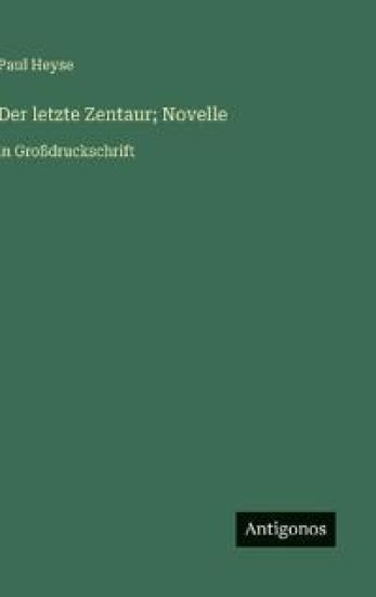 Der letzte Zentaur; Novelle