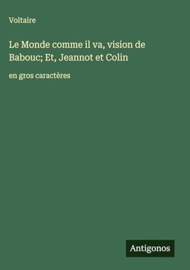 Le Monde comme il va, vision de Babouc; Et, Jeannot et Colin: en gros caractères