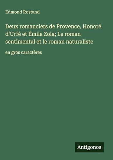Deux romanciers de Provence, Honoré d'Urfé et Émile Zola; Le roman sentimental et le roman naturaliste