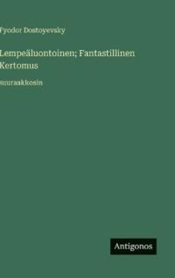 Lempeäluontoinen; Fantastillinen Kertomus