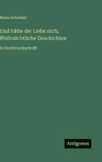 Und hätte der Liebe nich; Weihnächtliche Geschichten