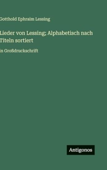 Lieder von Lessing; Alphabetisch nach Titeln sortiert