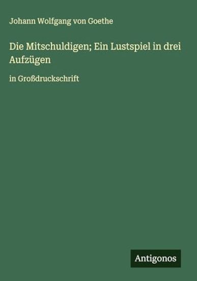 Die Mitschuldigen; Ein Lustspiel in drei Aufzügen