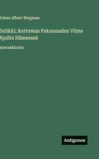 Sulikki; Kertomus Pakanuuden Viime Ajoilta Hämeessä