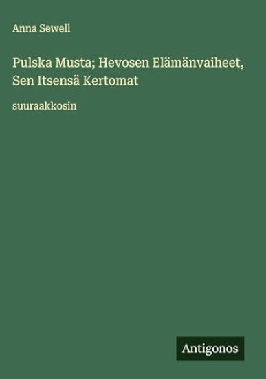 Pulska Musta; Hevosen Elämänvaiheet, Sen Itsensä Kertomat