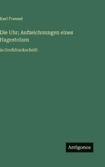 Die Uhr; Aufzeichnungen eines Hagestolzen