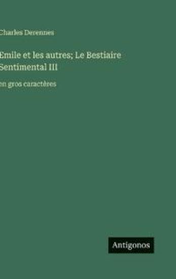 Emile et les autres; Le Bestiaire Sentimental III: en gros caractères