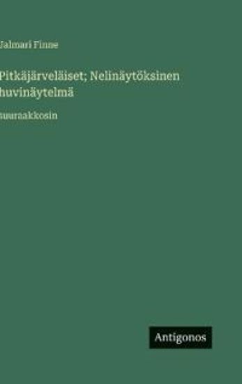 Kansikuva: Pitkäjärveläiset; Nelinäytöksinen huvinäytelmä