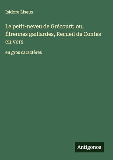 Le petit-neveu de Grécourt; ou, Étrennes gaillardes, Recueil de Contes en vers