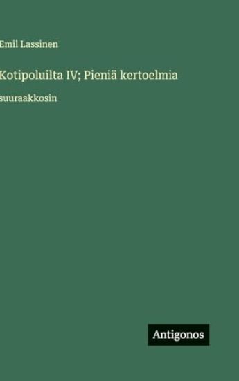 Kotipoluilta IV; Pieniä kertoelmia