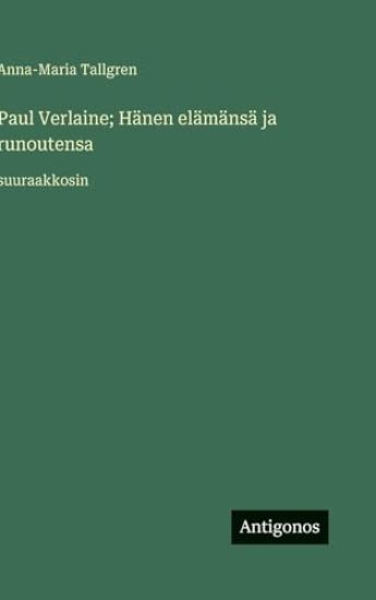 Paul Verlaine; Hänen elämänsä ja runoutensa