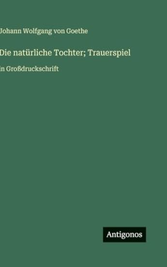 Die natürliche Tochter; Trauerspiel