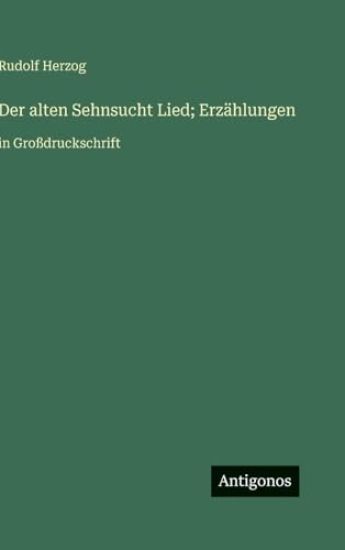 Der alten Sehnsucht Lied; Erzählungen