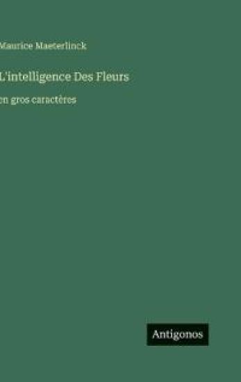 L'intelligence Des Fleurs