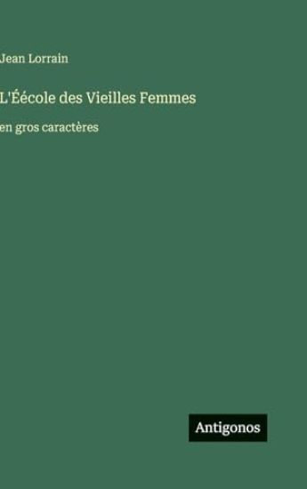 L'Éécole des Vieilles Femmes: en gros caractères