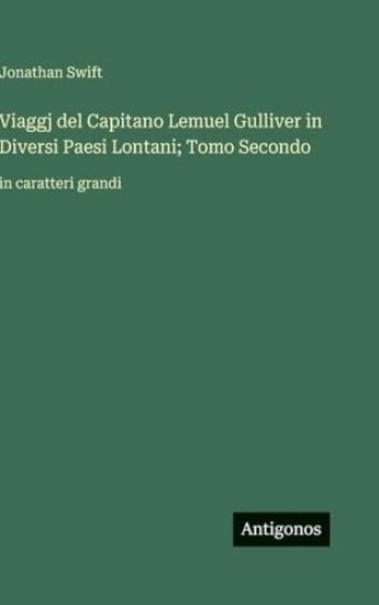 Viaggj del Capitano Lemuel Gulliver in Diversi Paesi Lontani; Tomo Secondo