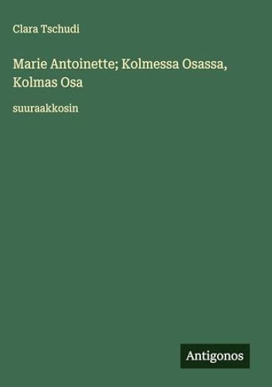 Marie Antoinette; Kolmessa Osassa, Kolmas Osa