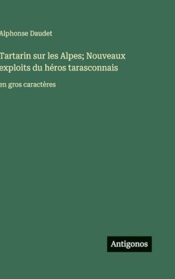 Tartarin sur les Alpes; Nouveaux exploits du héros tarasconnais